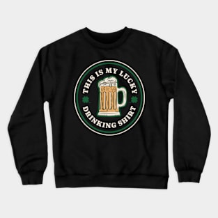 This is my drinking shirt do not wash st patricks day beer Crewneck Sweatshirt